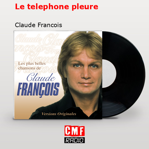 Le telephone pleure – Claude Francois
