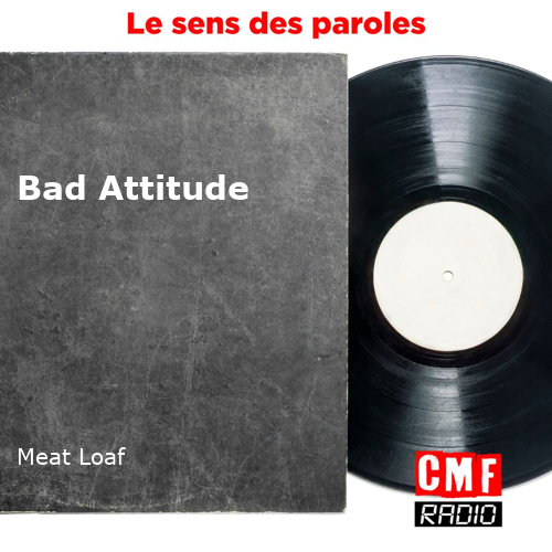 L'histoire d'une chanson Bad Attitude Meat Loaf
