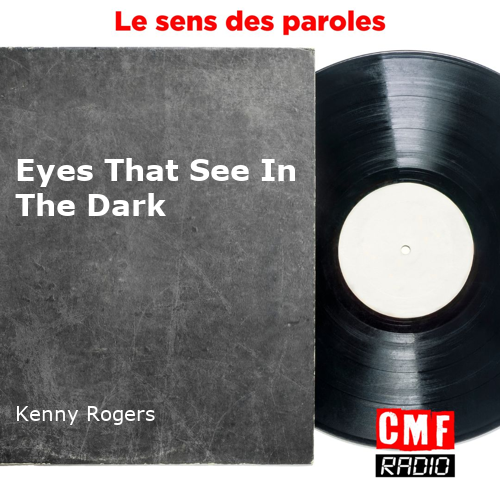 L'histoire d'une chanson Eyes That See In The Dark Kenny Rogers