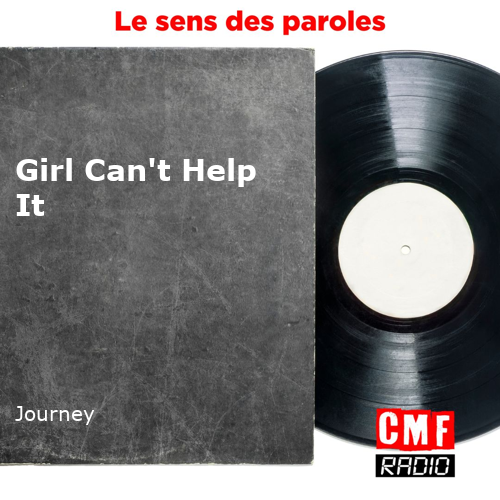 L'histoire d'une chanson Girl Can't Help It Journey