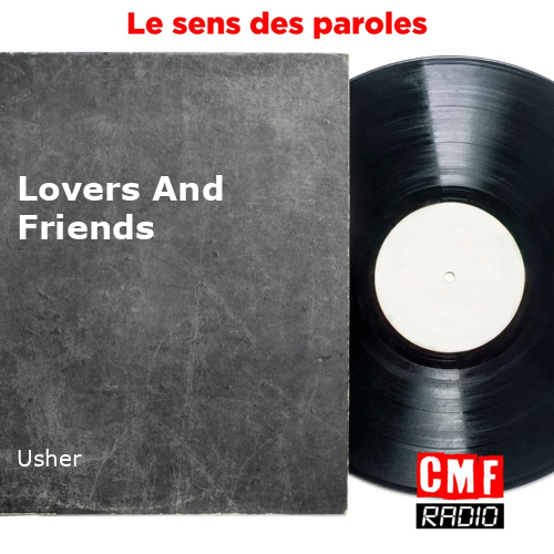 L'histoire d'une chanson Lovers And Friends Usher
