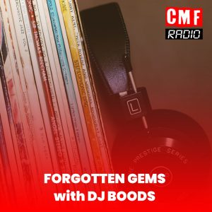 Forgotten Gems DJ Boods CMF Radio