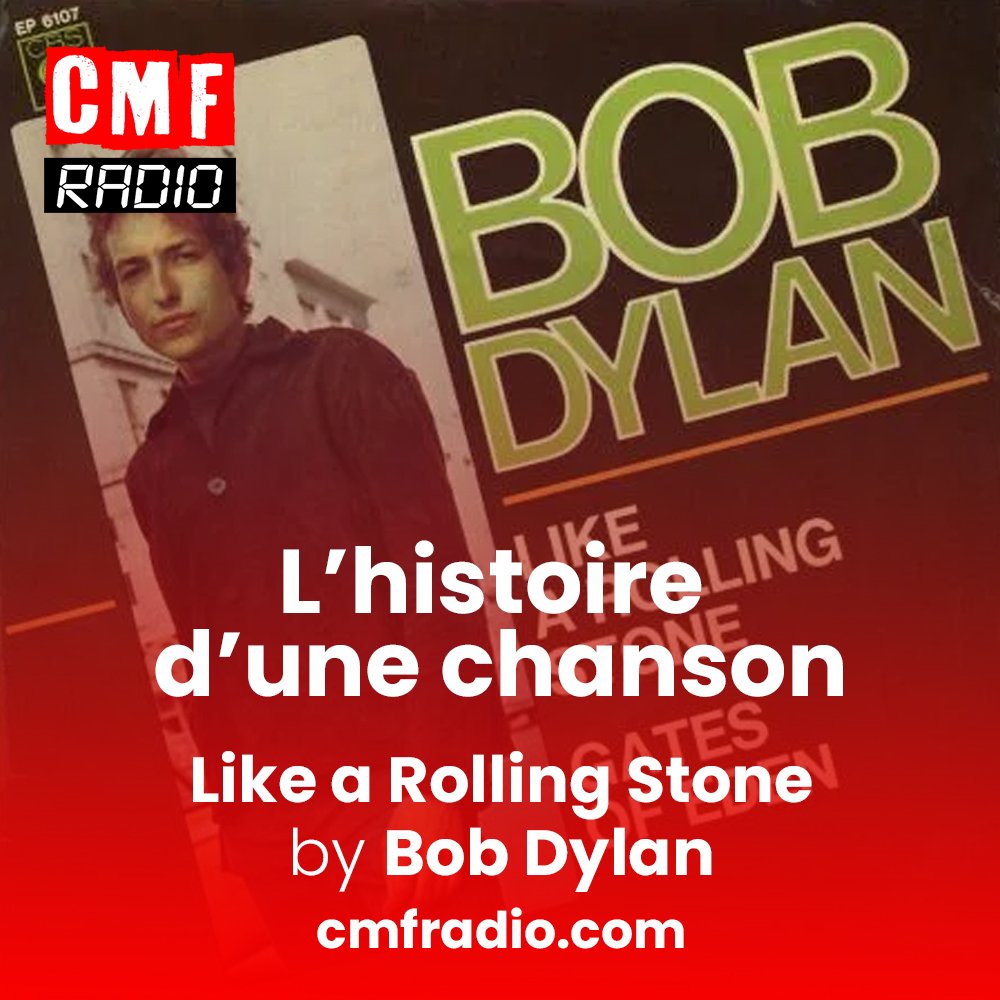 L'histoire d'une chanson - Like a Rolling Stone - Bob Dylan - CMF Radio
