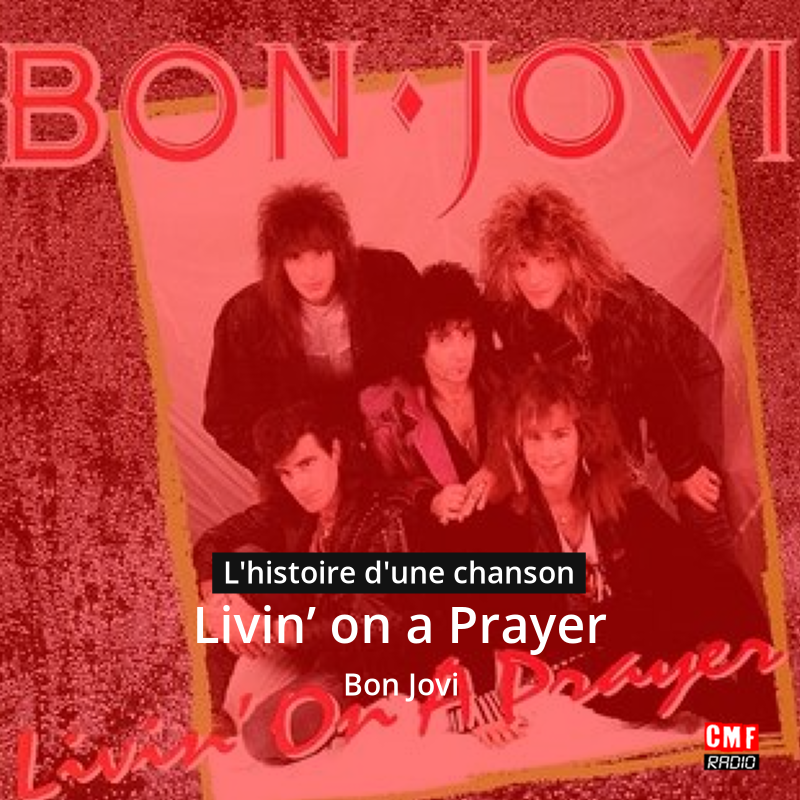 Bon Jovi – Livin’ on a Prayer