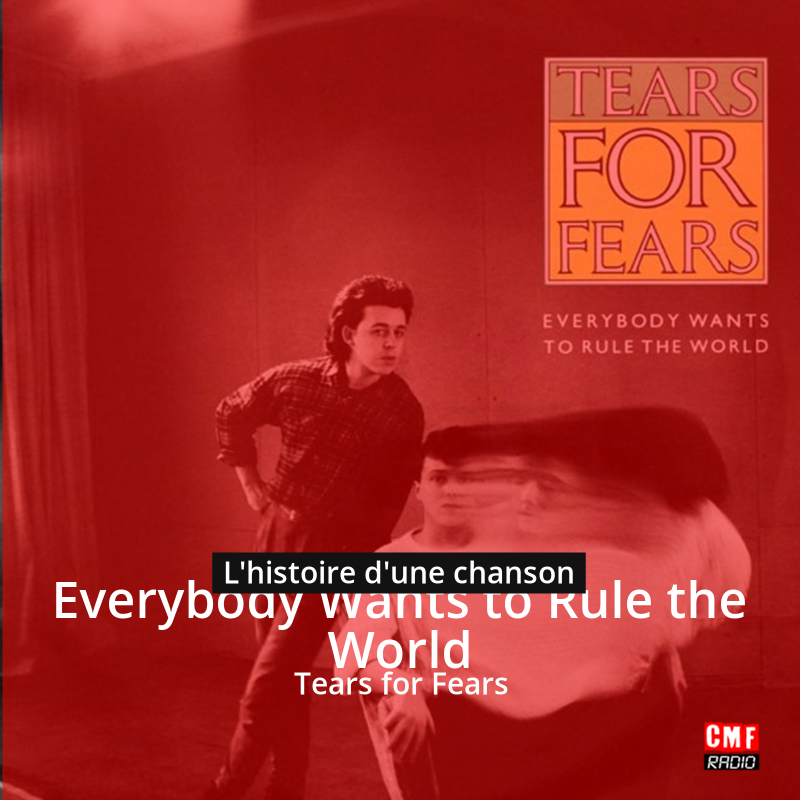 Everybody Wants to Rule the World – Tears for Fears