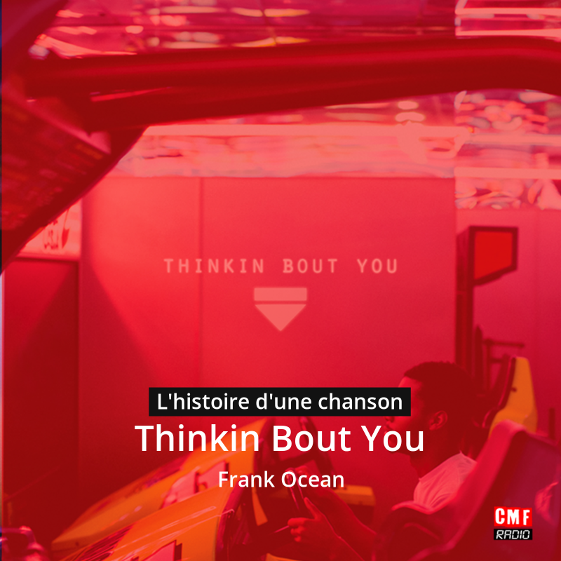 Thinkin Bout You – Frank Ocean