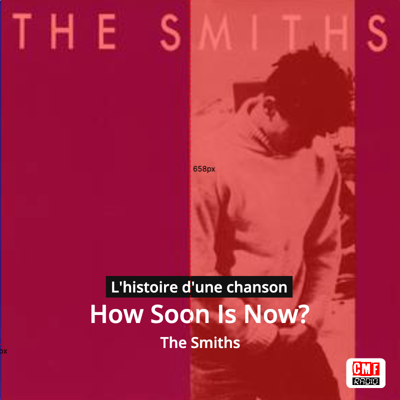 How Soon Is Now? – The Smiths