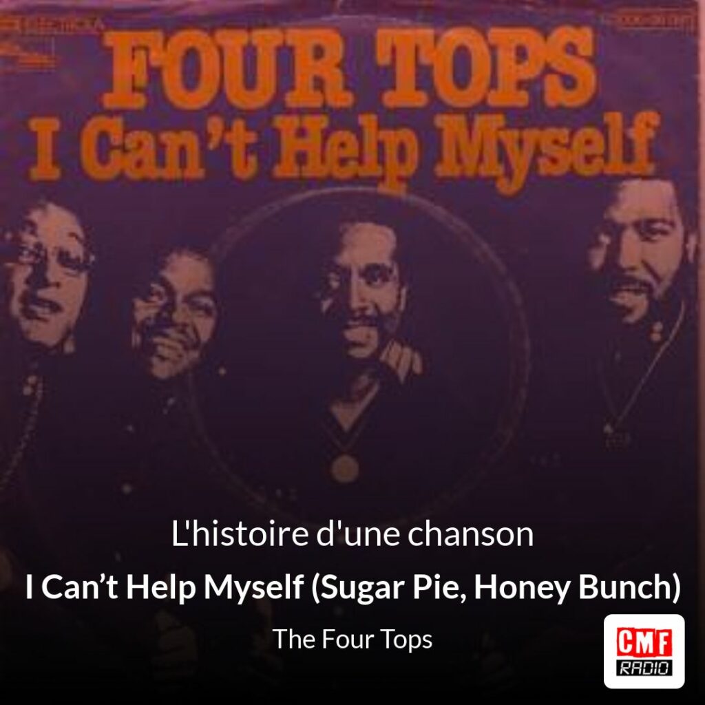 I Can’t Help Myself (Sugar Pie, Honey Bunch) – The Four Tops
