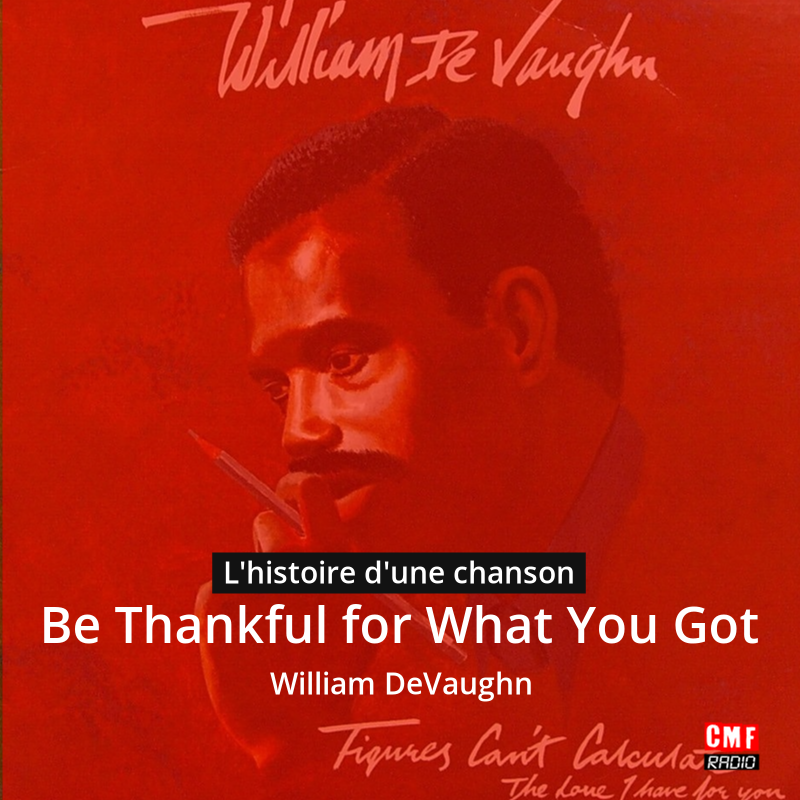Be Thankful for What You Got – William DeVaughn