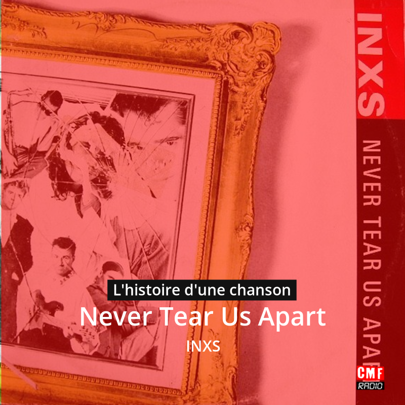 Never Tear Us Apart – INXS