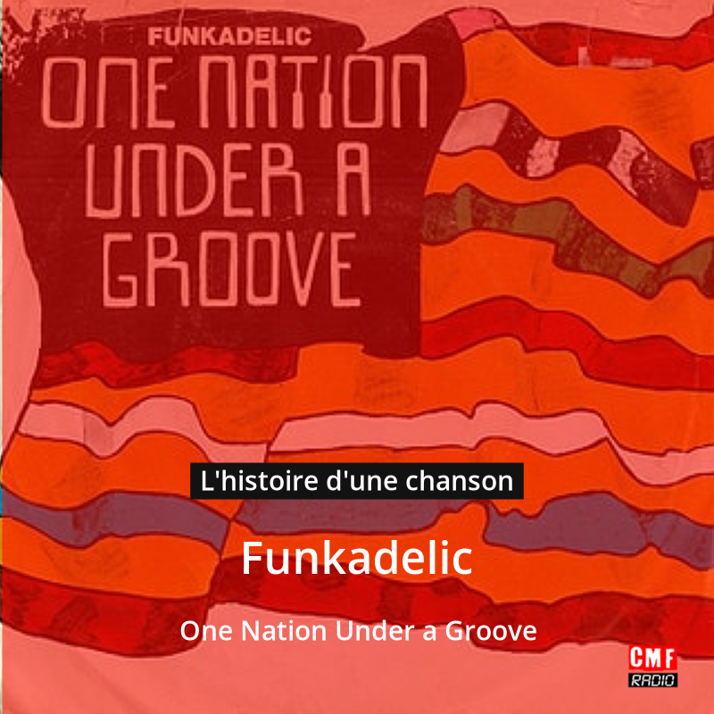 L'histoire D'une Chanson: One Nation Under A Groove - Funkadelic