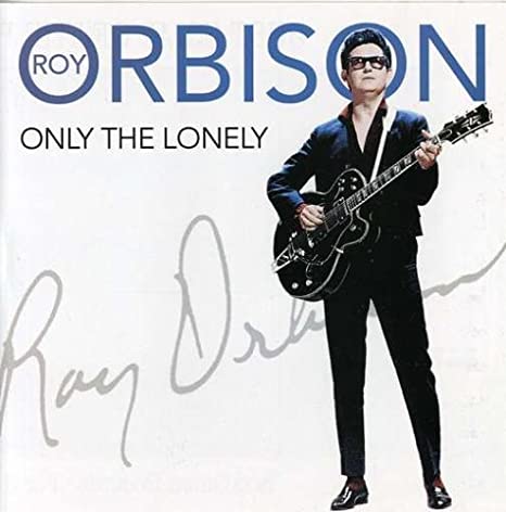 Roy Orbison Only The Lonely