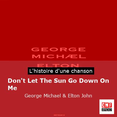 Don’t Let The Sun Go Down On Me – George Michael & Elton John