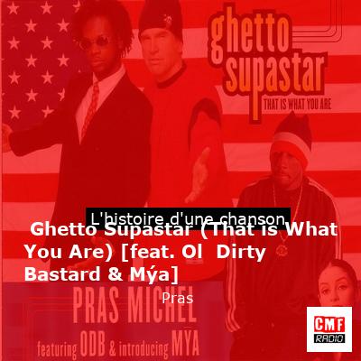Ghetto Supastar (That is What You Are) [feat. Ol  Dirty Bastard & Mýa] – Pras