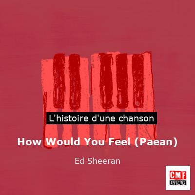How Would You Feel (Paean) – Ed Sheeran