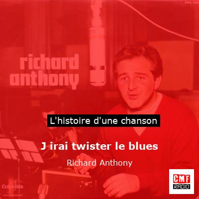 J irai twister le blues – Richard Anthony