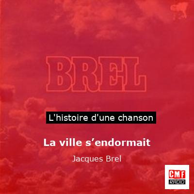 La ville s’endormait  – Jacques Brel