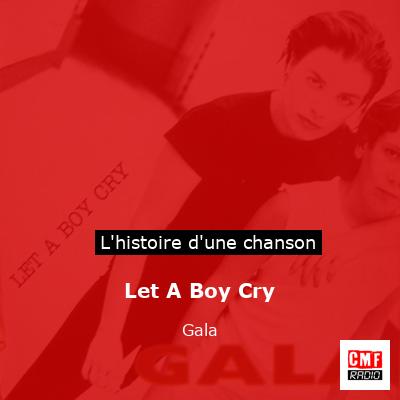 Let A Boy Cry – Gala