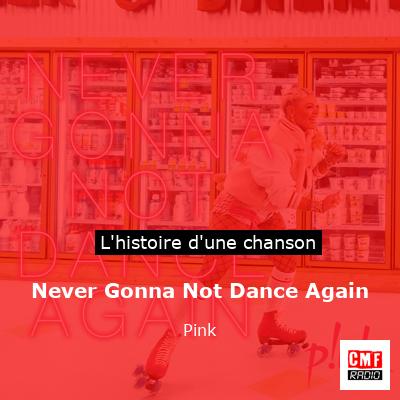 Never Gonna Not Dance Again – Pink