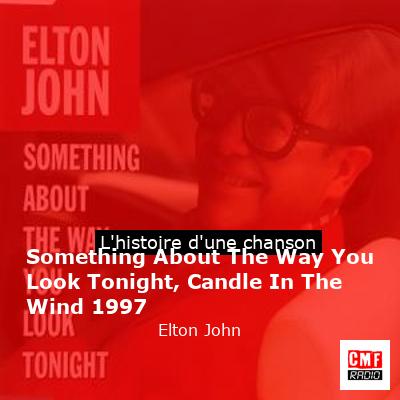 Something About The Way You Look Tonight, Candle In The Wind 1997 – Elton John