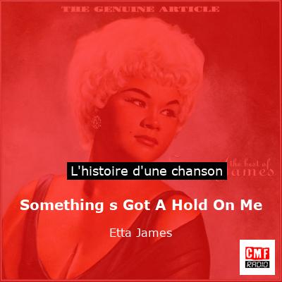 Something s Got A Hold On Me  – Etta James