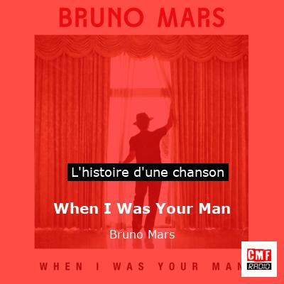 When I Was Your Man – Bruno Mars