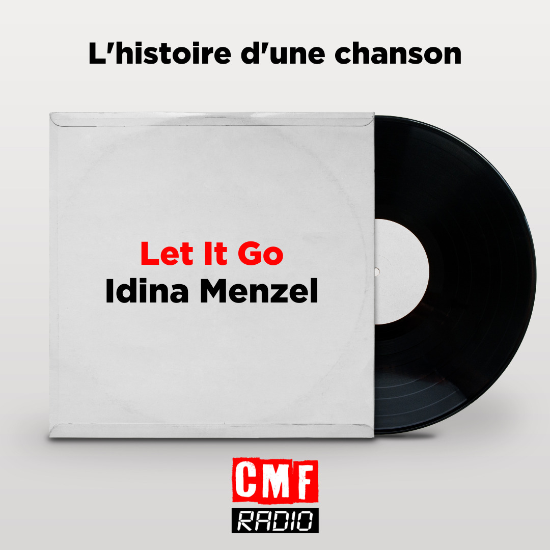 Histoire dune chanson Let It Go Idina Menzel