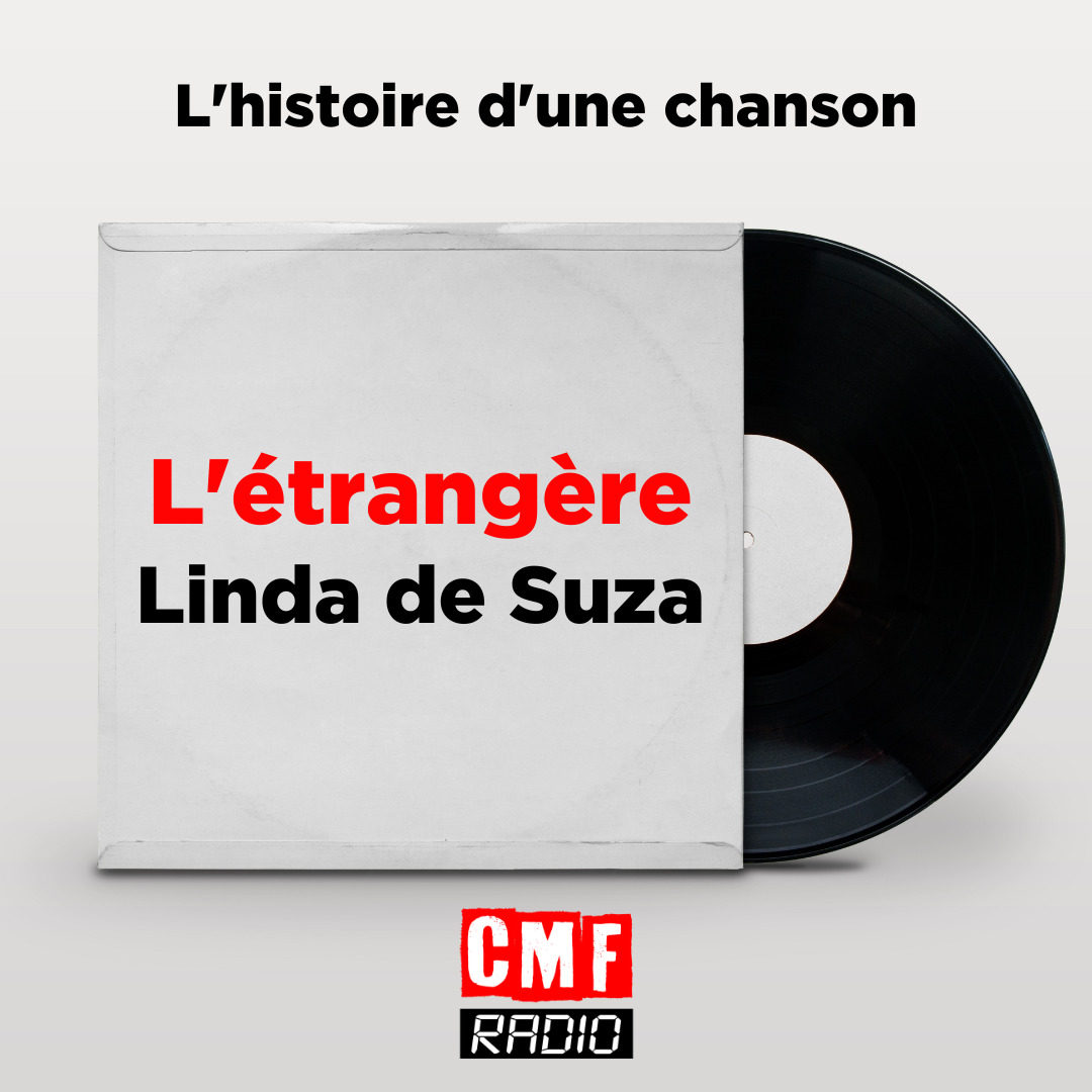 Histoire dune chanson Letrangere Linda de Suza