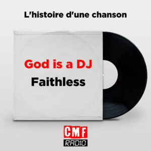 Lhistoire dune chanson God Is A DJ Faithless