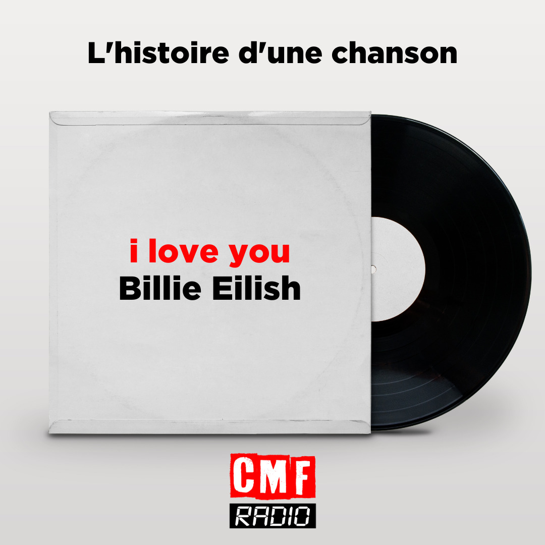 Lhistoire dune chanson i love you Billie Eilish