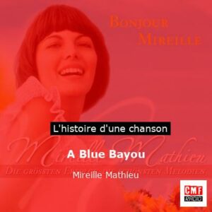 A Blue Bayou - Mireille Mathieu