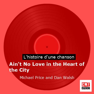 Ain’t No Love in the Heart of the City – Michael Price and Dan Walsh