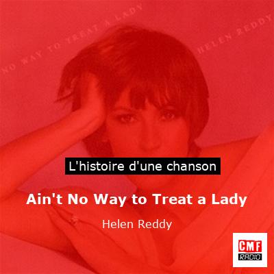 Ain’t No Way to Treat a Lady – Helen Reddy
