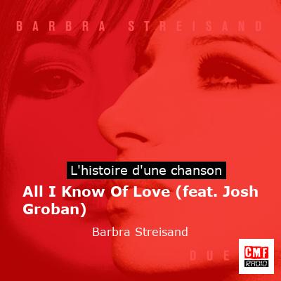 All I Know Of Love (feat. Josh Groban) - Barbra Streisand