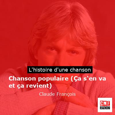 Chanson populaire (Ça s’en va et ça revient) – Claude François