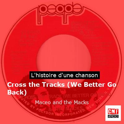 Cross the Tracks (We Better Go Back) - Maceo and the Macks