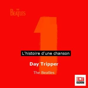 Day Tripper    - The Beatles