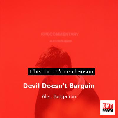 Devil Doesn’t Bargain – Alec Benjamin