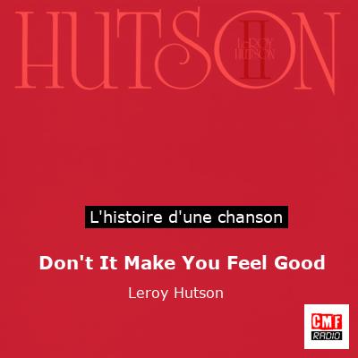 Don't It Make You Feel Good  - Leroy Hutson
