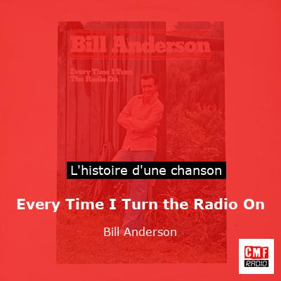 Every Time I Turn the Radio On - Bill Anderson