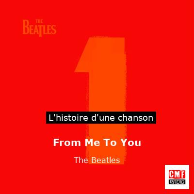 From Me To You    – The Beatles