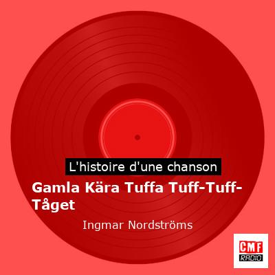 Gamla Kära Tuffa Tuff-Tuff-Tåget - Ingmar Nordströms