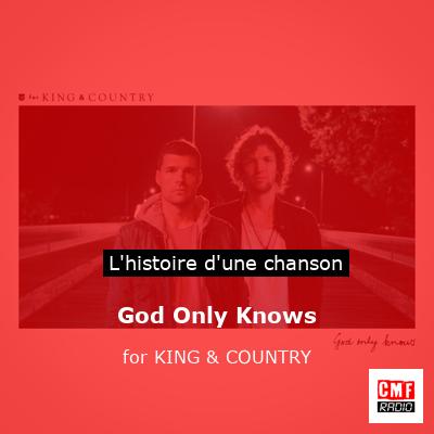 God Only Knows – for KING & COUNTRY