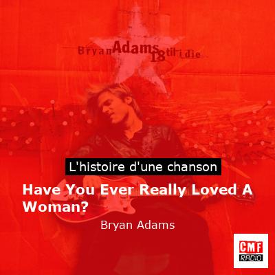 Have You Ever Really Loved A Woman? – Bryan Adams