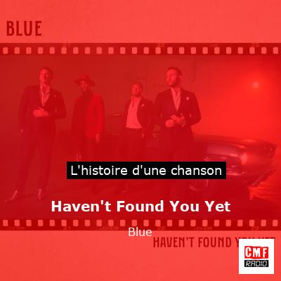 Haven't Found You Yet - Blue