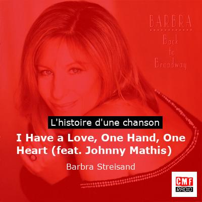 I Have a Love, One Hand, One Heart (feat. Johnny Mathis) – Barbra Streisand