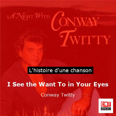 I See the Want To in Your Eyes – Conway Twitty
