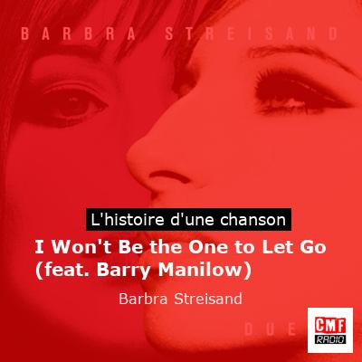 I Won't Be the One to Let Go (feat. Barry Manilow) - Barbra Streisand