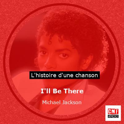 I’ll Be There – Michael Jackson
