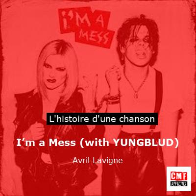 I’m a Mess (with YUNGBLUD) – Avril Lavigne
